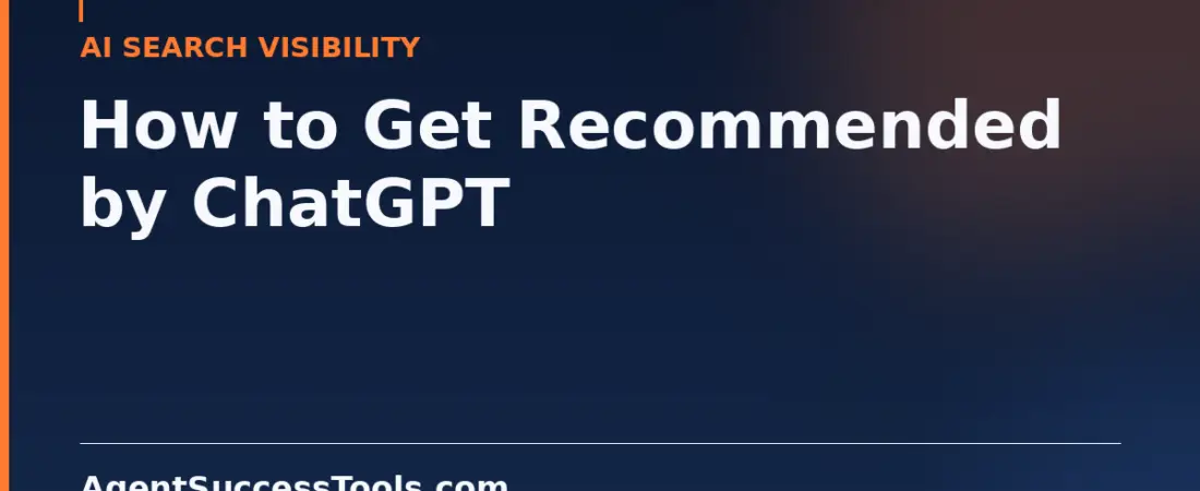 How to Get Recommended by ChatGPT: A Real Estate Agent’s Guide to AI Search Visibility (2026)