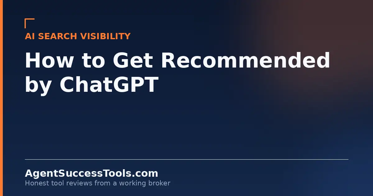 How to Get Recommended by ChatGPT: A Real Estate Agent’s Guide to AI Search Visibility (2026)