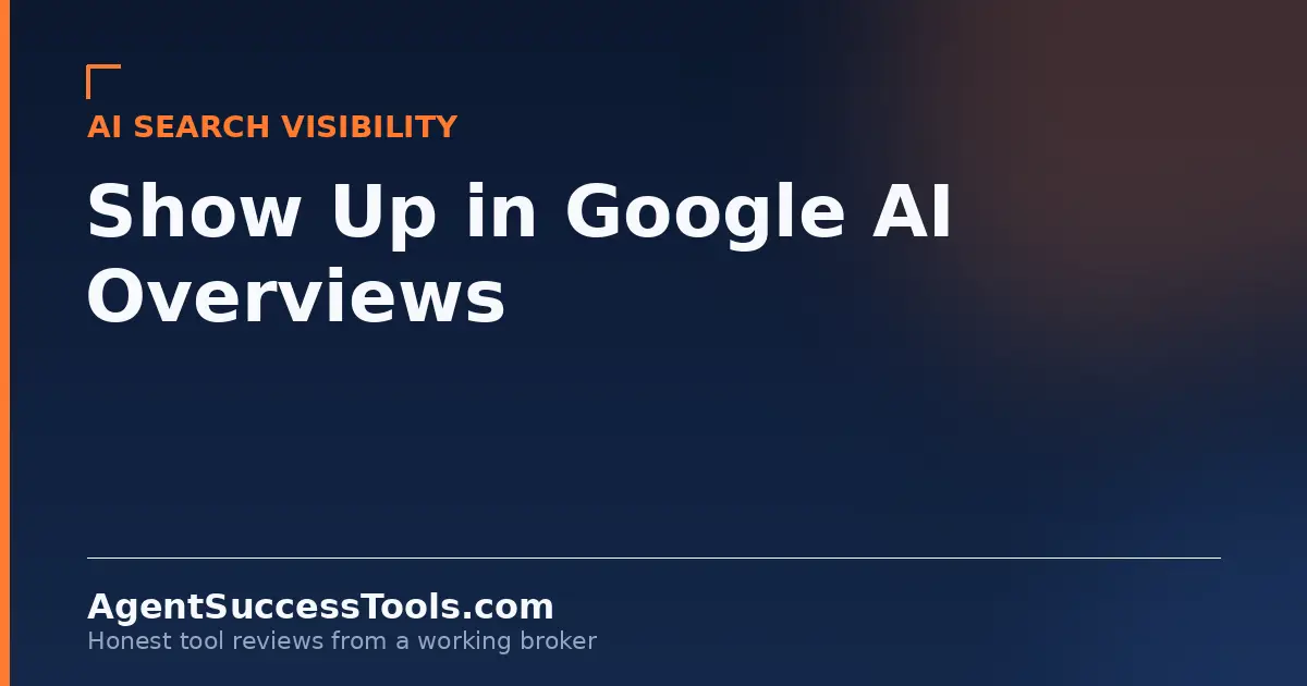 Google AI Overviews for Real Estate: How to Show Up When Buyers Ask AI for Agent Recommendations